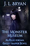 The Monster Museum (Ellie Jordan, Ghost Trapper #10)