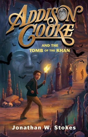 Review:  Addison Cooke and the Tomb of the Khan by Jonathan W. Stokes