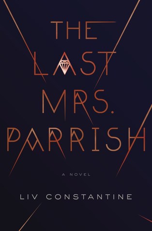 Review: The Last Mrs. Parrish by Liv Constantine