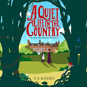 Sophia Rose Review: A Quiet Life in the Country by T.E. Kinsey, Narrated by Elizabeth Knowelden