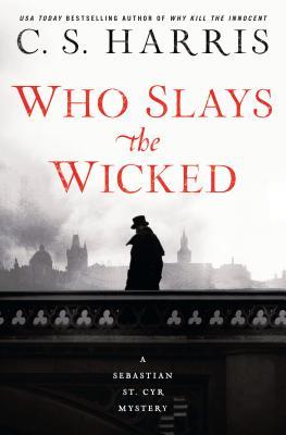 Sophia Rose: Who Slays the Wicked by CS Harris