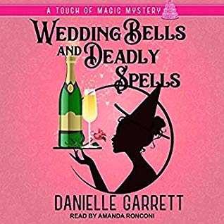 Sophia Rose Review: Wedding Bells and Deadly Spells by Danielle Garrett