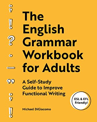 Sophia Rose Review: The English Grammar Workbook for Adults: A Self-Study Guide to Improve Functional Writing by Michael DiGiacomo