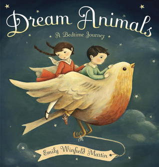 Review:  Dream Animals: A Bedtime Journey by Emily Winfield Martin