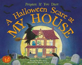 Review: A Halloween Scare at My House: Prepare If You Dare by Eric James, Marina Le Ray (Illustrations)